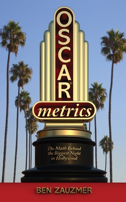 Oscarmetrics: The Math Behind the Biggest Night in Hollywood (hardback) - Zauzmer, Ben