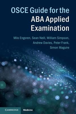 OSCE Guide for the ABA Applied Examination - Neill, Sean, and Simpson, William, and Davies, Andrew