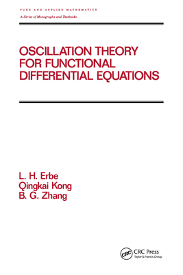 Oscillation Theory for Functional Differential Equations - Erbe, Lynn, and Kong, Q, and Zhang, B G