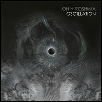 Oscillation - Oh Hiroshima