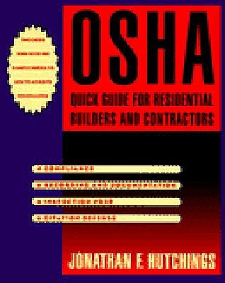 OSHA Quick Guide for Residential Builders and Contractors - Hutchings, Jonathan F