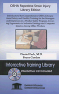 OSHA Repetitive Strain Injury: Introductory But Comprehensive OSHA (Occupational Safety and Health) Training for the Managers and Employees in a Worker Safety Program, Covering Ergonomics in Industrial Setting and Computer Injuries Among Office Workers