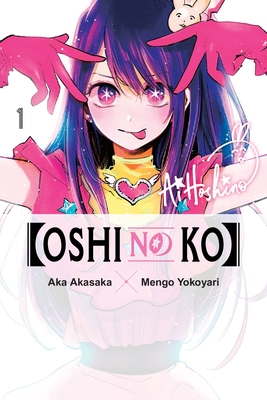 [Oshi No Ko], Vol. 1: Volume 1 - Akasaka, Aka, and Yokoyari, Mengo, and Engel, Taylor (Translated by)