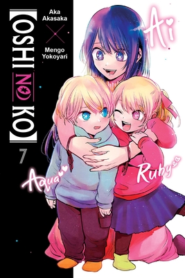 [Oshi No Ko], Vol. 7: Volume 7 - Akasaka, Aka, and Yokoyari, Mengo, and Engel, Taylor (Translated by)