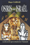 Osiris Est Isra?l: La d?couverte qui va bouleverser l'humanit?