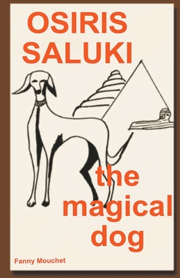 Osiris Saluki, the Magical Dog - Mouchet, Fanny