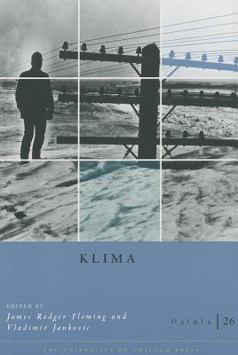 Osiris, Volume 26: Klima Volume 26 - Fleming, James Rodger, Professor (Editor), and Jankovic, Vladimir (Editor)