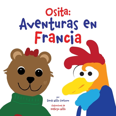 Osita: Aventuras en Francia - Wills Carlsson, Sarah, and Wills, Kathryn (Illustrator), and Context Global (Translated by)