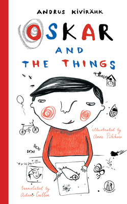 Oskar and the Things - Kivirahk, Andrus, and Cullen, Adam (Translated by)