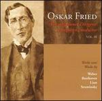 Oskar Fried: A Forgotten Conductor, Vol. 3