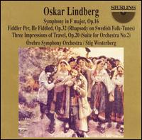 Oskar Lindberg: Symphony in F major, Op. 16; Fiddler Per, He Fiddled, Op. 32 (Rhapsody on Swedish Folk-Tunes); etc. - Orebro Symphony Orchestra; Stig Westerberg (conductor)