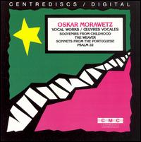 Oskar Morawetz: Vocal Works - Joanne Kolomyjec (soprano); Joaquin Valdepenas (clarinet); Mark DuBois (tenor); Mark Pedrotti (baritone);...