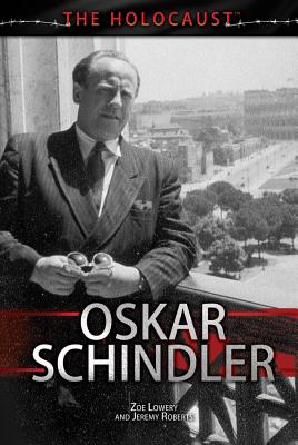 Oskar Schindler - Lowery, Zoe, and Roberts, Jeremy, Dr.