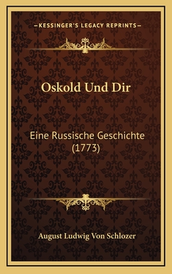 Oskold Und Dir: Eine Russische Geschichte (1773) - Schlozer, August Ludwig Von