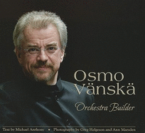 Osmo Vanska: Orchestra Builder