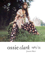 Ossie Clark 1965-1974 - Watt, Judith