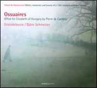 Ossuaires: Office for Elizabeth of Hungary by Pierre de Cambrai - Graindelavoix; Bjrn Schmelzer (conductor)