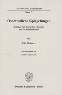 Ost-Westliche Spiegelungen: Beitrage Zur Deutschen Literatur Des 2. Jahrhunderts