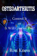 Osteoarthritis: Control It or It Will Control You