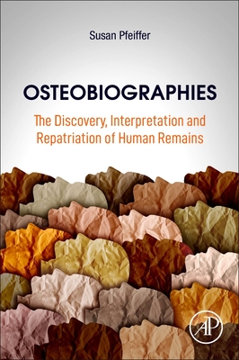 Osteobiographies: The Discovery, Interpretation and Repatriation of Human Remains - Pfeiffer, Susan