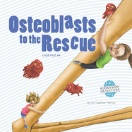 Osteoblasts to the Rescue: An Imaginative Journey Through the Skeletal System