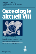 Osteologie Aktuell VIII: 3-D-Bildverarbeitung, Neue Untersuchungstechniken Knochendichtemessung, Medikamentose Einflusse