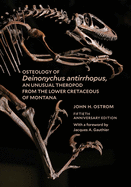 Osteology of Deinonychus Antirrhopus, an Unusual Theropod from the Lower Cretaceous of Montana (Classic Reprint)
