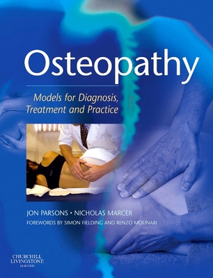 Osteopathy: Models for Diagnosis, Treatment and Practice - Parsons, Jon, and Marcer, Nicholas, Do