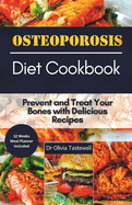 Osteoporosis Diet Cookbook: Prevent and Treat Your Bones with Delicious Recipes