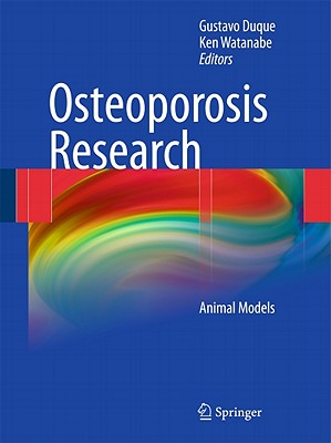 Osteoporosis Research: Animal Models - Duque, Gustavo (Editor), and Watanabe, Ken (Editor)