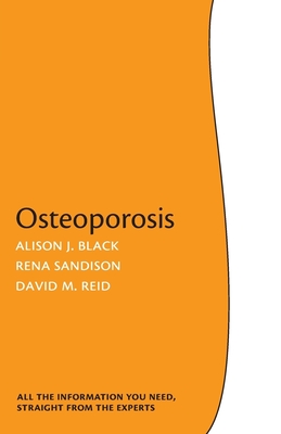 Osteoporosis - Black, Alison J, and Sandison, Rena, and Reid, David M