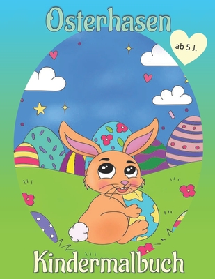 Osterhasen Kindermalbuch ab 5: Malbuch f?r Kinder mit Bildern von Ostereiern und Hasen. Niedliche Motive im Kawaii Stil zum ausmalen, ausschneiden und verschenken zu Ostern. Gro?es XXL Format (ca. A4), f?r Jungen und M?dchen gleicherma?en geeignet. - Zacharias, Miriam