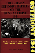 Ostfront 1944: The German Defensive Battles on the Russian Front 1944