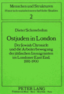 Ostjuden in London: Der Jewish Chronicle Und Die Arbeiterbewegung Der Juedischen Immigranten Im Londoner East End, 1881-1900
