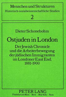 Ostjuden in London: Der Jewish Chronicle Und Die Arbeiterbewegung Der Juedischen Immigranten Im Londoner East End, 1881-1900 - Haumann, Heiko (Editor)