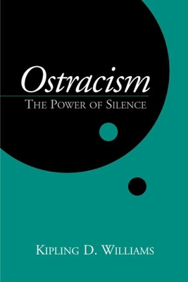 Ostracism: The Power of Silence - Williams, Kipling D, PhD