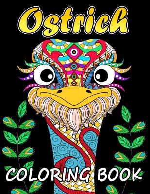 Ostrich Coloring Book: Unique Coloring Book Easy, Fun, Beautiful Coloring Pages for Adults and Grown-up - Kodomo Publishing