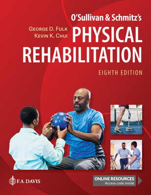 O'Sullivan & Schmitz's Physical Rehabilitation - Fulk, George, PT, PhD, Fapta, and Chui, Kevin, PT, DPT, PhD