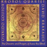 Osvaldo Golijov: The Dream and Prayers of Isaac the Blind - David Krakauer / Kronos Quartet