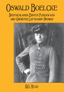 Oswald Boelcke: Deutschlands Erstes Flieger-Ass Und Grosster Luftkampf-Pioneer