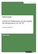 Oswald von Wolkenstein und die Aspekte der Interpretation von "Kl. 18": Dichtung und Wahrheit