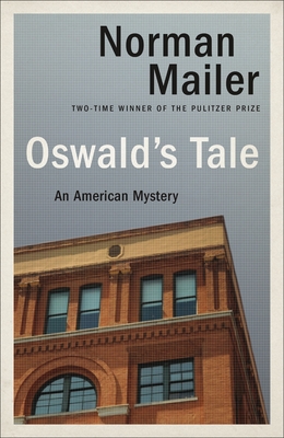 Oswald's Tale: An American Mystery - Mailer, Norman