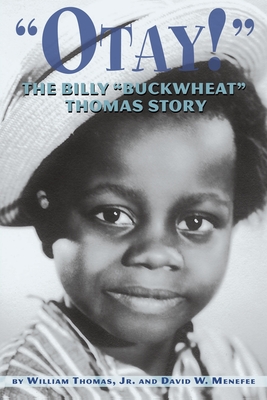 Otay! - The Billy Buckwheat Thomas Story - Menefee, David W, and Thomas, William, Jr.