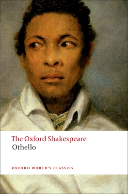 Othello: The Oxford Shakespeare: The Moor of Venice - Shakespeare, William, and Neill, Michael (Editor)