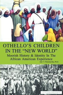 Othello's Children in the New World: Moorish History and Identity in the African American Experience - Pimienta-Bey, Josi V