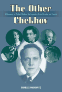 Other Chekhov: A Biography of Michael Chekhov, the Legendary Actor, Director & Theorist