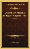 Other Early Masonic Lodges of Virginia 1755-1773