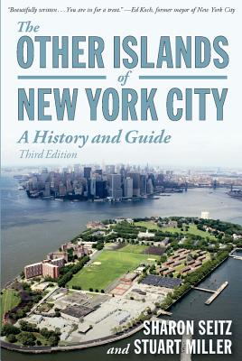 Other Islands of New York City: A History and Guide - Seitz, Sharon, and Miller, Stuart
