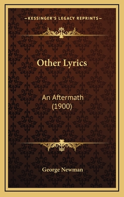 Other Lyrics: An Aftermath (1900) - Newman, George, Sir