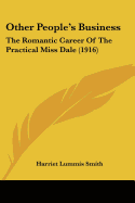 Other People's Business: The Romantic Career Of The Practical Miss Dale (1916)